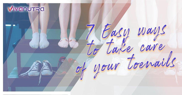 Top 7 Tips for Perfect Toenail Care - Viva Nutra