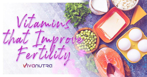 Vitamins that Improve Fertility - Viva Nutra